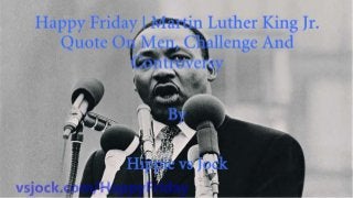 Martin Luther King Jr. Quote On Men, Challenge And Controversy
