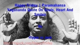 Paramahansa Yogananda Quote On Souls, Heart And Smiles