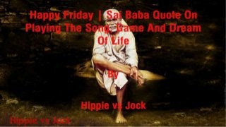 Sai Baba Quote On Playing The Song, Game And Dream Of Life
