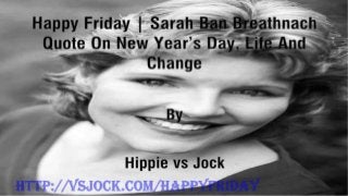 Sarah Ban Breathnach Quote On New Year's Day, Life And Change