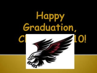 Happy Graduation, Class of 2010!  
