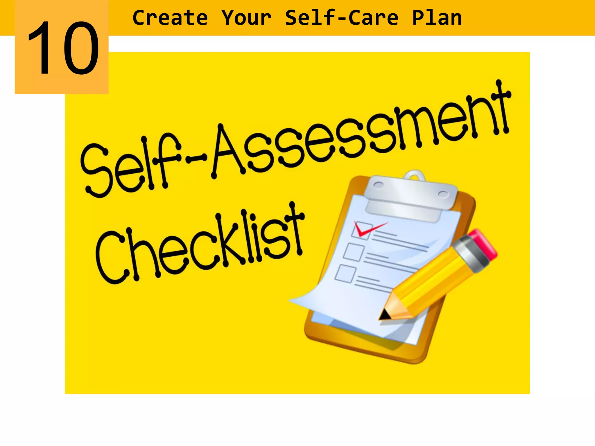Create Your Self-Care Plan
10
 