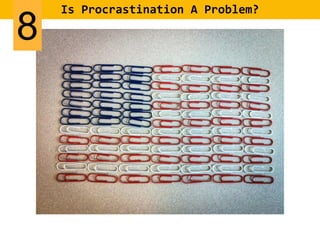 Is Procrastination A Problem?
8
 