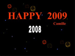 HAPPY  2009   Camille 2008 2009 