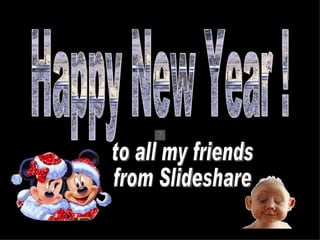 Happy New Year ! to all my friends from Slideshare 