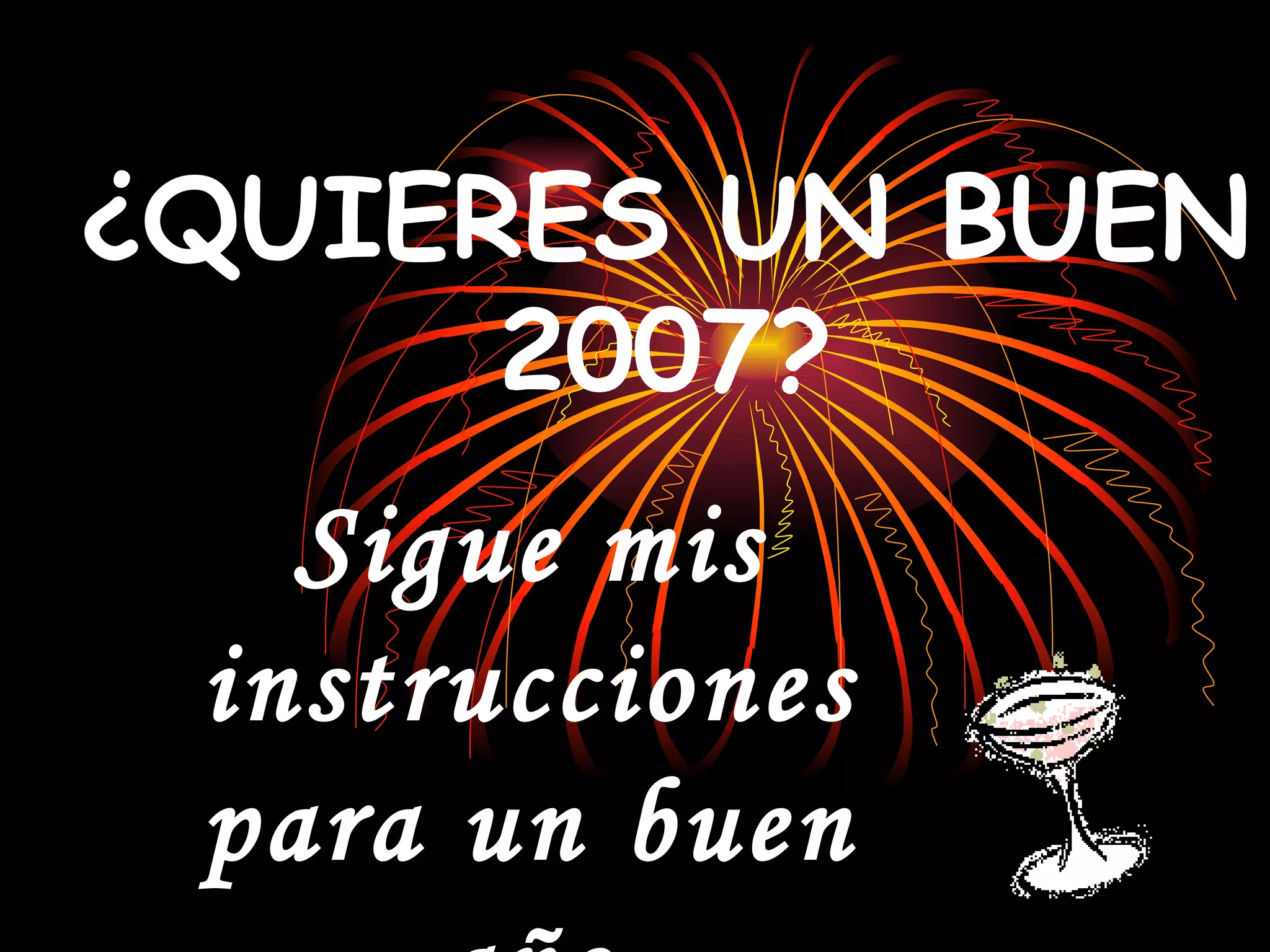 ¿QUIERES UN BUEN 2007? Sigue mis instrucciones para un buen año