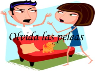 Olvida las peleas
