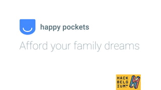 Afford your family dreams
 