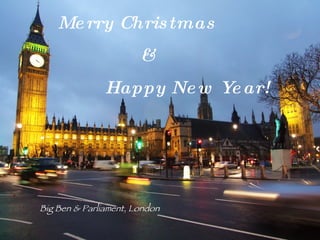 Big Ben & Parliament, London Merry Christmas & Happy New Year! 
