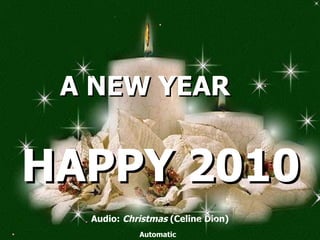 A NEW YEAR Audio:  Christmas  (Celine Dion) Automatic HAPPY 2010 