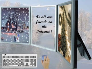 To all our friends on the Internet ! 02/12/2007 