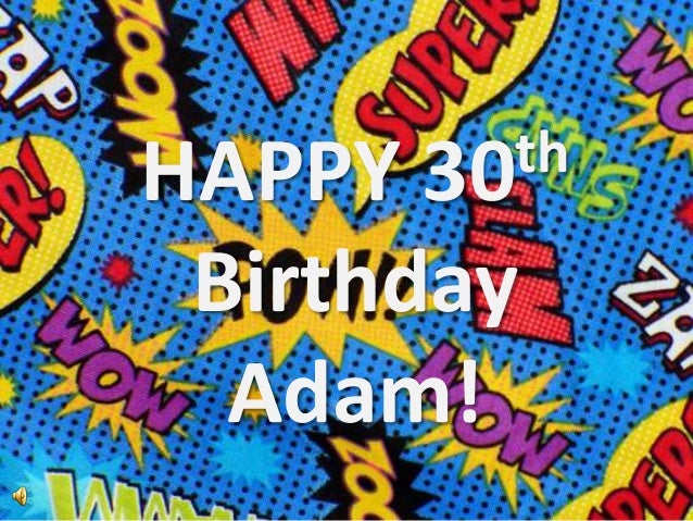 Happy 30th birthday Adam!