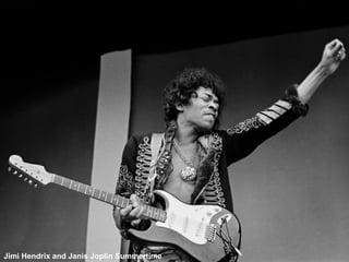 Jimi Hendrix and Janis Joplin Summertime
 