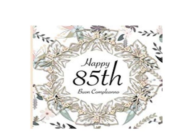 Free Download Library Happy 85th Buon Compleanno 85 Anni I Libro