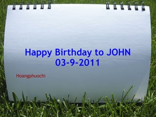 Happy Birthday to JOHN 03-9-2011 Hoangphuochi 