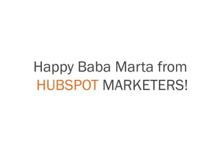 Happy Baba Marta from
HUBSPOT MARKETERS!
 