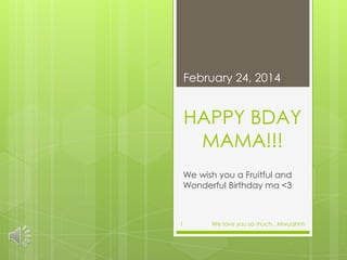 February 24, 2014

HAPPY BDAY
MAMA!!!
We wish you a Fruitful and
Wonderful Birthday ma <3

1

We love you so much.. Mwuahhh

 