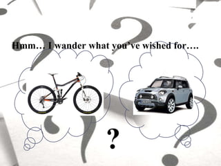 Hmm… I wander what you’ve wished for…. ?