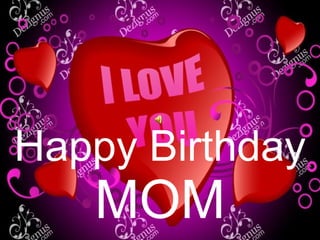 Happy Birthday MOM 