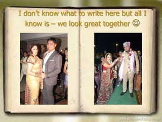 I don’t know what to write here but all I
  know is – we look great together 
 