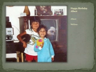 HappyBirthday
Albert
Albert
Melissa
 