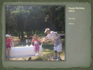 HappyBirthday
Albert
Nevaeh
Albert
 