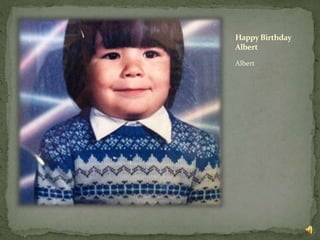 HappyBirthday
Albert
Albert
 