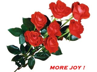 MORE JOY   !   