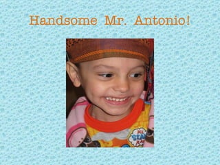 Handsome  Mr.  Antonio! 