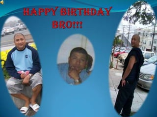 Happy Birthday Bro!!! 
