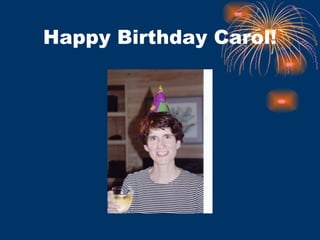 Happy Birthday Carol! 
