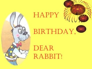 Happy birthday, dear rabbit! 3 | PPT