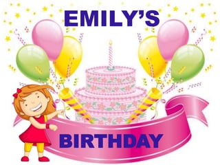 EMILY’S
BIRTHDAY
 