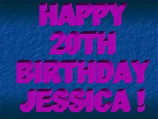 Happy birthday jessica !