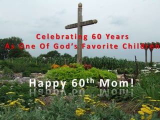 Celebrating 60 Years As One Of God’s Favorite Children Happy 60th Mom! 