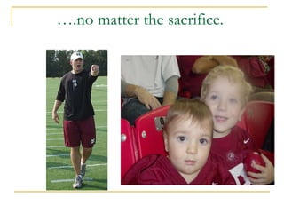 ….no matter the sacrifice.  