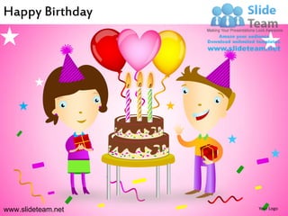 Happy Birthday




www.slideteam.net   Your Logo
 