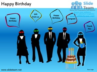 Happy Birthday

                      Gift
                               Happy
                    from us
       Happy                  Birthday   Congrats
      Birthday

                                                    Thank
                                                     You




www.slideteam.net                                   Your Logo
 