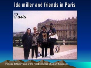 Ida miller and friends in Paris Paris is definitely one of the most beautiful cities on the planet 