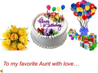 To my favorite Aunt with love…
 