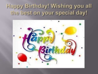 Happy birthday! wishing you all the best | PPTX