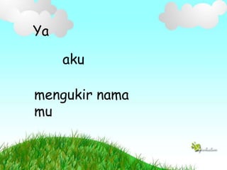 Ya
aku
mengukir nama
mu
 