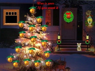 War is over If you want it 