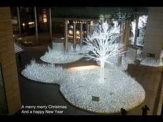A merry merry Christmas
And a happy New Year
 