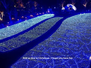 And so this is Christmas , I hope you have fun
 