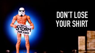 DON’T LOSE
YOUR SHIRT