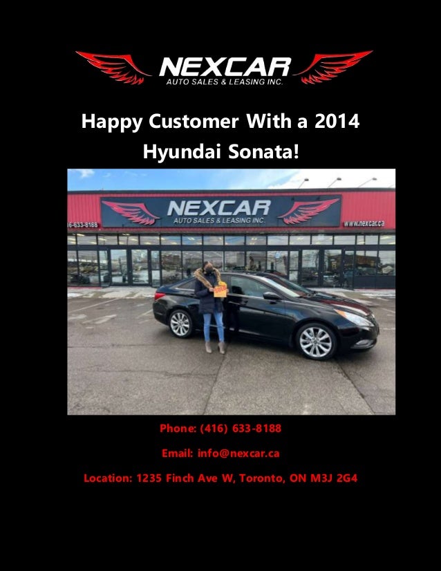 Happy Customer With a 2014
Hyundai Sonata!
Phone: (416) 633-8188
Email: info@nexcar.ca
Location: 1235 Finch Ave W, Toronto, ON M3J 2G4
 
