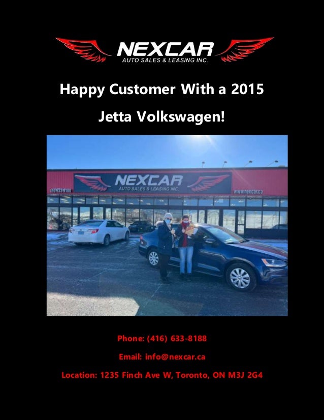 Happy Customer With a 2015
Jetta Volkswagen!
Phone: (416) 633-8188
Email: info@nexcar.ca
Location: 1235 Finch Ave W, Toronto, ON M3J 2G4
 