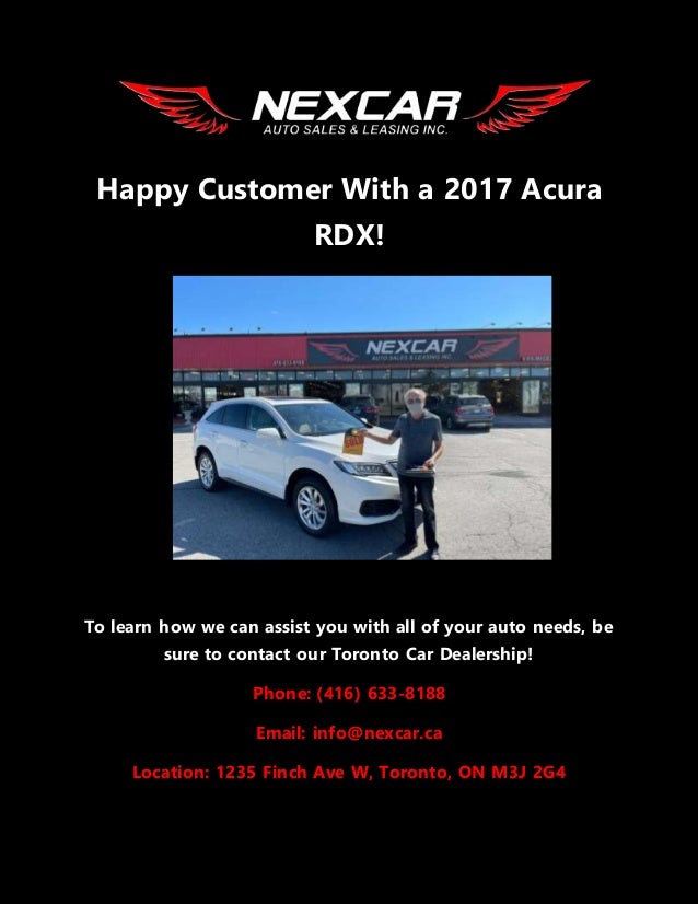 Happy Customer With a 2017 Acura
RDX!
To learn how we can assist you with all of your auto needs, be
sure to contact our Toronto Car Dealership!
Phone: (416) 633-8188
Email: info@nexcar.ca
Location: 1235 Finch Ave W, Toronto, ON M3J 2G4
 