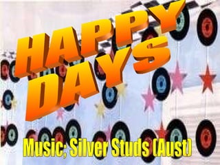 HAPPY DAYS Music; Silver Studs (Aust) 